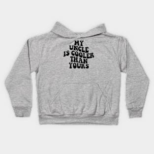 My Uncle Is Cooler Than Yours Funny Cool Uncle Kids Hoodie